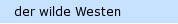 der wilde Westen